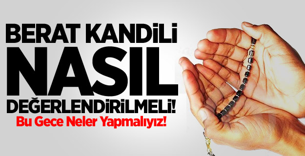 Berat Kandili Nasıl Değerlendirilmeli!