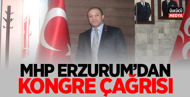 MHP Erzurum'dan Kongre Çağrısı