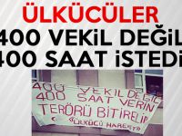 Ülkücüler 400 Vekil Değil, 400 Saat İstedi!