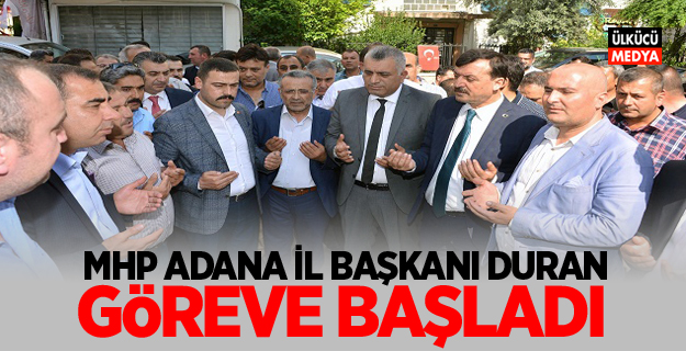 MHP Adana İl Başkanı Sertan Duran Göreve Başladı