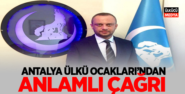 Antalya Ülkü Ocakları’ndan anlamlı çağrı