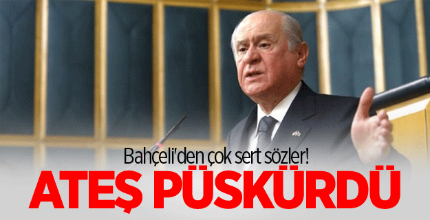 Bahçeli'den çok sert sözler! ateş püskürdü