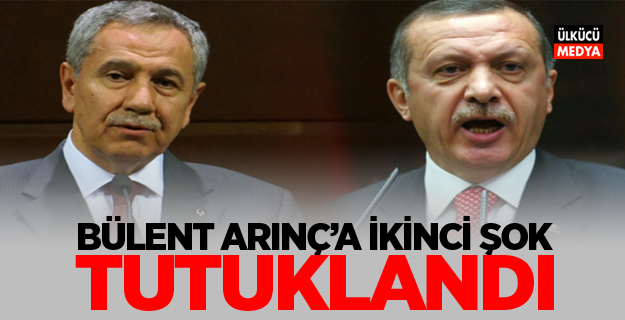 Bülent Arınç'a ikinci şok! Tutuklandı