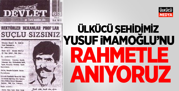 Ülkücü Şehit Yusuf İmamoğlu'nu Anıyoruz