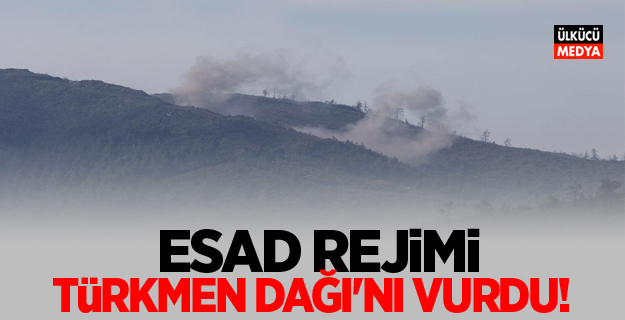 Esad rejimi Türkmen Dağı'nı vurdu!