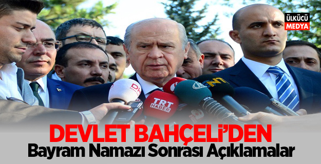 Devlet Bahçeli'den bayram namazı sonrası açıklamalar