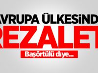 Avrupa ülkesinde rezalet! Başörtülü diye...