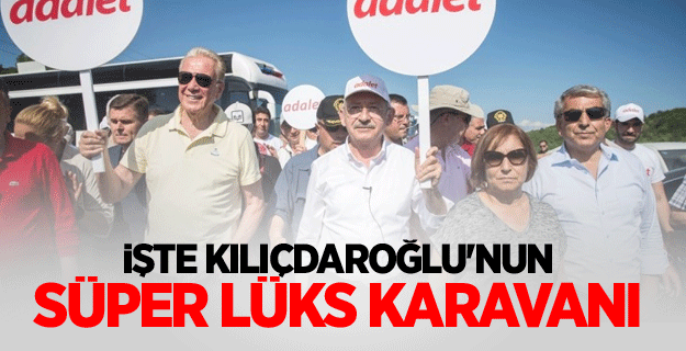 İşte Kılıçdaroğlu'nun süper lüks karavanı