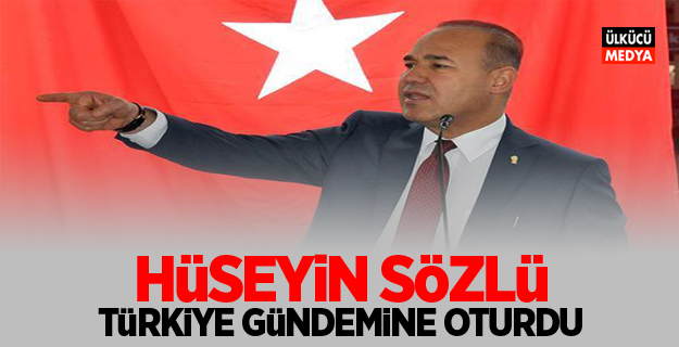 Hüseyin Sözlü Türkiye gündemine oturdu