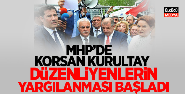 MHP'de Korsan Kurultay Düzenliyenlerin Yargılanması Başladı