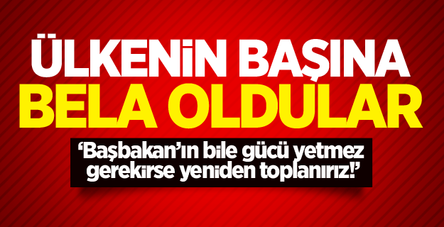 İddialı açıklama: Gerekirse yeniden toplanırız