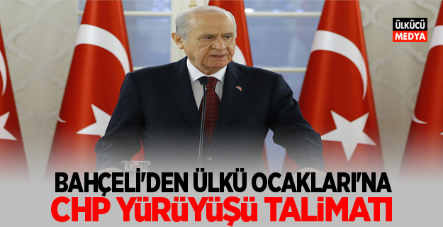 Devlet Bahçeli'den Ülkü Ocakları'na CHP yürüyüşü talimatı