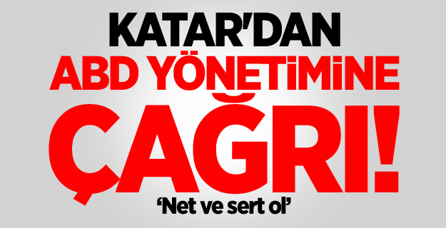 Katar'dan ABD yönetimine çağrı!