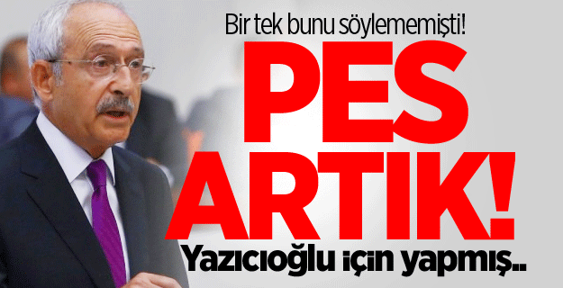 Pes artık! Yazıcıoğlu için yapmış..