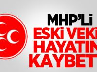 MHP'li Eski Vekil hayatını kaybetti