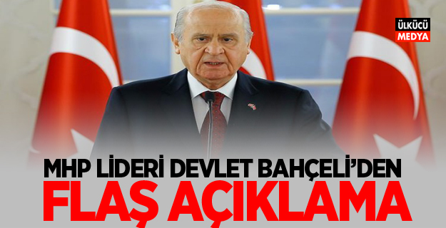 MHP Lideri Devlet Bahçeli'den Flaş Açıklama