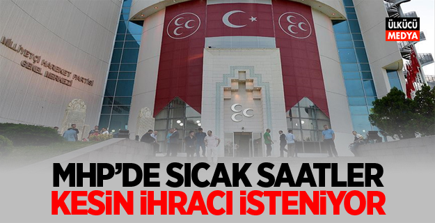 MHP'de sıcak saatler! KESİN İHRACI İSTENİYOR..