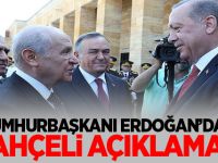 Cumhurbaşkanı Erdoğan'dan Bahçeli Açıklaması