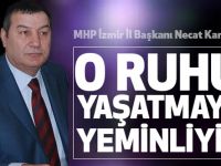 MHP' li Karataş; O Ruhu Yaşatmaya Yeminliyiz!