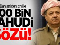 Barzani'den İsrail'e 200 bin Yahudi sözü!