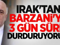 Irak'tan Barzani'ye 3 gün süre: Durduruyoruz!