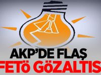 AKP’de flaş FETÖ gözaltısı