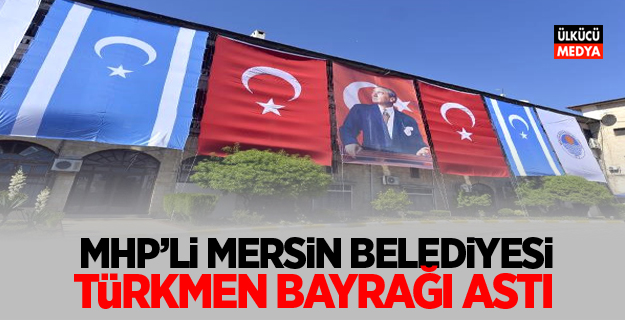 MHP'li Mersin Belediyesi, Kerkük'e Destek İçin Türkmen Bayrağı Astı