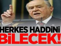 Devlet Bahçeli: Herkes haddini bilecek