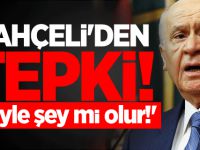 Devlet Bahçeli'den tepki! 'Böyle şey mi olur!'