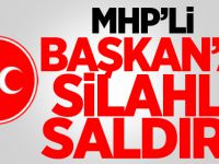 MHP'li Başkan'a Silahlı Saldırı