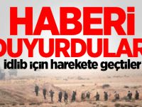 Haberi duyurdular! İdlib için harekete geçtiler