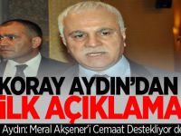 Koray Aydın'dan İlk Açıklama