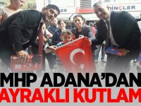 MHP Adana’dan  Bayraklı kutlama