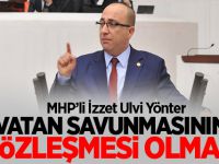 MHP'li Yönter: Vatan savunmasının sözleşmesi olmaz."