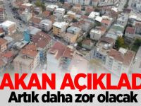 Bakan Açıkladı: Artık Daha Zor Olacak