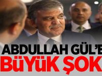 Abdullah Gül’e büyük şok