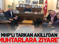 MHP'li Tarkan Akıllı'dan Muhtarlara Ziyaret