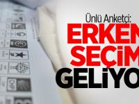 Ünlü Anketçi: Erken Seçim Geliyor