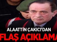 Alaattin ÇAKICI’dan flaş açıklama…