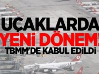 TBMM'de kabul edildi: Uçaklarda yeni dönem başlıyor