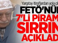 Yargıtay FETÖ'nün 7'li Piramidini Açıkladı