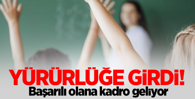 Yürürlüğe girdi! Başarılı olana kadro geliyor