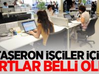 Taşeron işçiler için şartlar belli oldu!