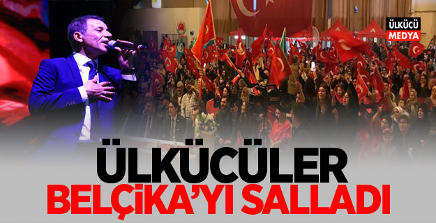 Ülkücüler Belçika’yı salladı