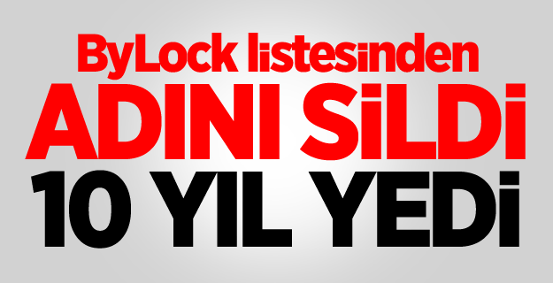 Kendini ByLock Listesinden Sildi 10 Yıl Ceza Aldı