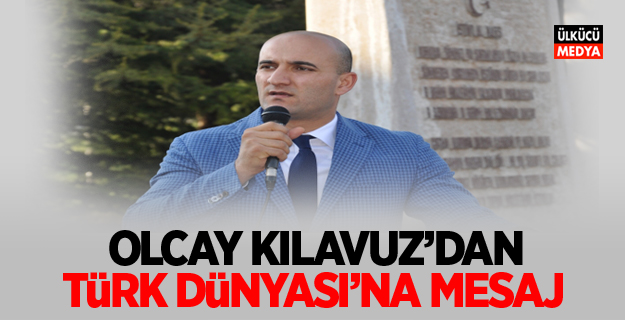 Olcay Kılavuz'dan Türk Dünyası'na mesaj