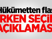 Hükümetten flaş 'Erken seçim' açıklaması