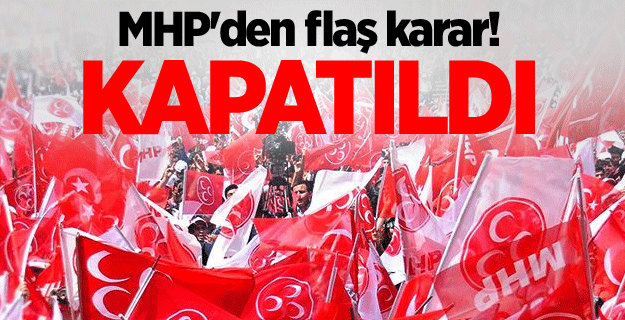 MHP O İlçe Başkanlığını Kapattı