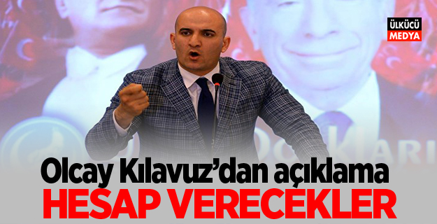 Olcay Kılavuz'dan Açıklama: Hesap Verecekler