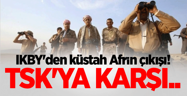 IKBY'den küstah Afrin çıkışı! TSK'ya karşı..